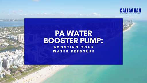 PA Water Booster Pump: Boosting Your Water Pressure