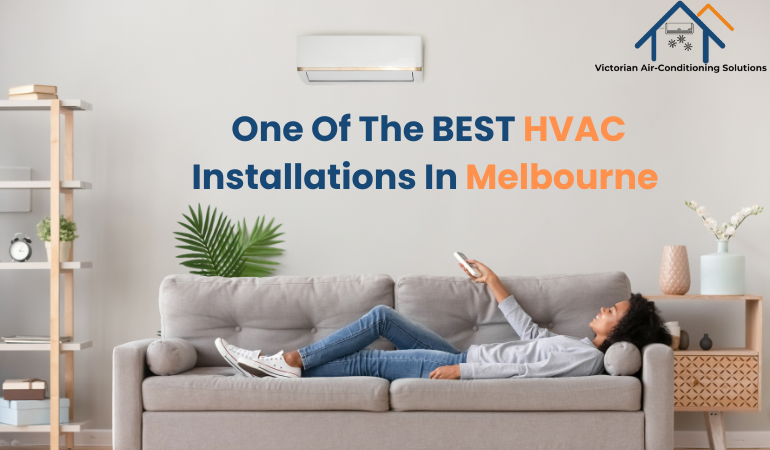 One Of The Best HVAC Installations In Melbourne, Victoria