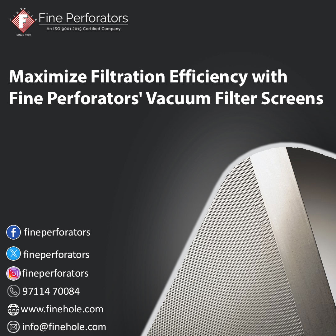 Maximize Filtration Efficiency with Fine Perforators' Vacuum Filter Screens – @fineholeindia on Tumblr