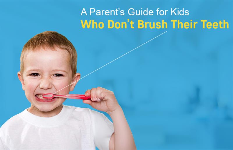 Parent’s Guide for Kids Who Avoid Brushing Teeth