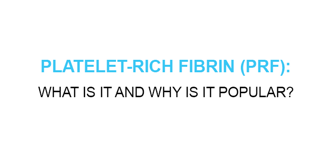 Platelet-Rich Fibrin (PRF): What Is It and Why Is It Popular? - My Cosmetic Clinic