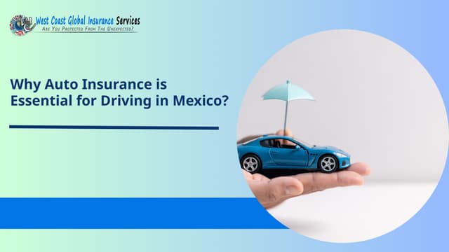 Why Auto Insurance is Essential for Driving in Mexico? | PPT