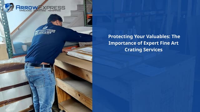 Protecting Your Valuables: The Importance of Expert Fine Art Crating Services | PPT