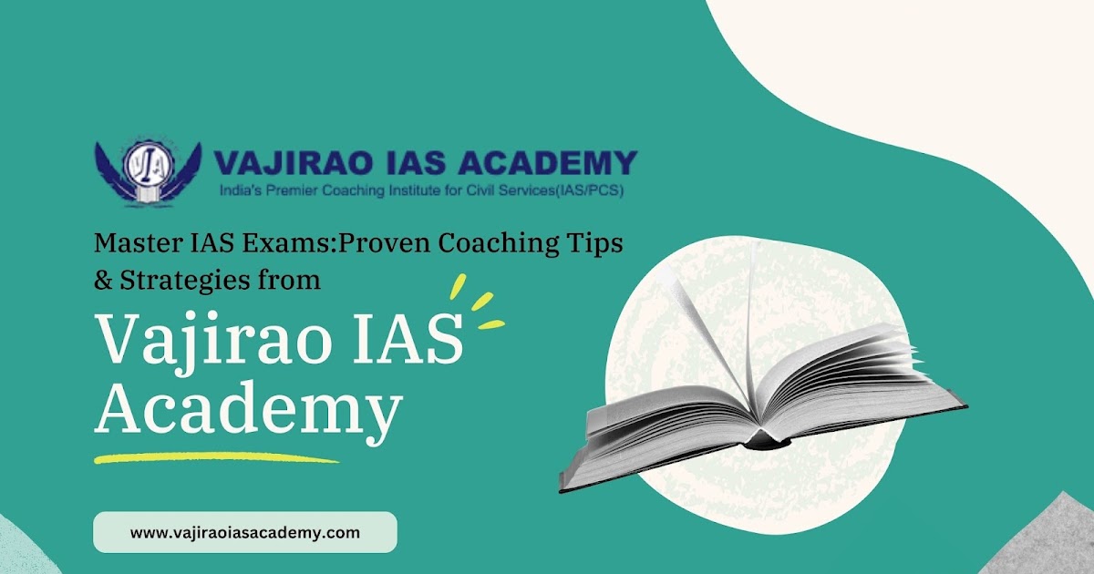 Master IAS Exams: Proven Coaching Tips & Strategies from Vajirao IAS Academy