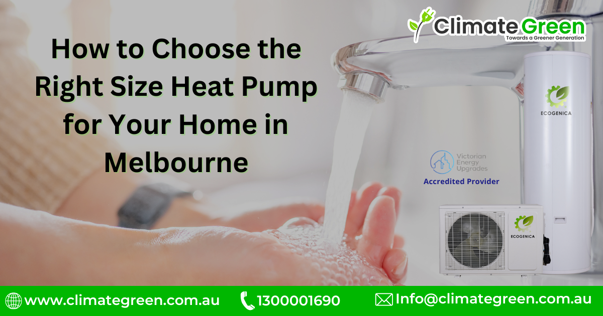 Choose the Right Size Heat Pump for Your Home in Melbourne