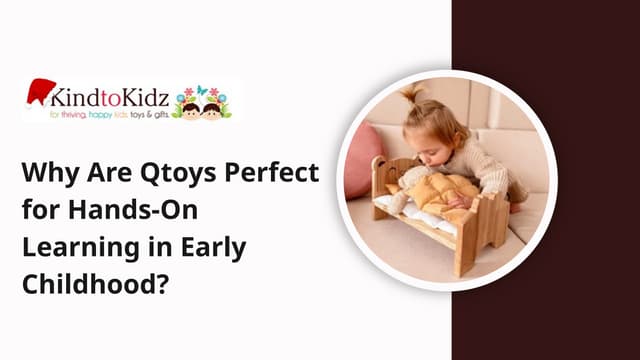 Why Are Qtoys Perfect for Hands-On Learning in Early Childhood?