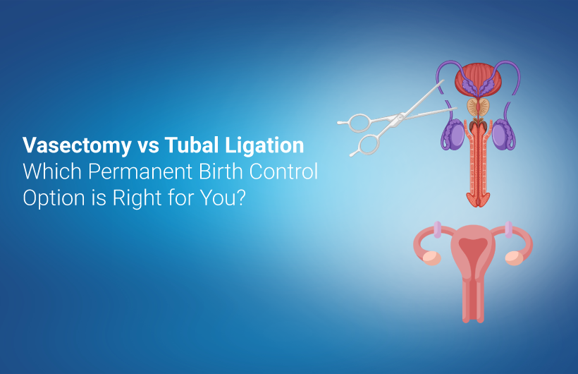 Vasectomy vs. Tubal Ligation: Which Option is Right for You?