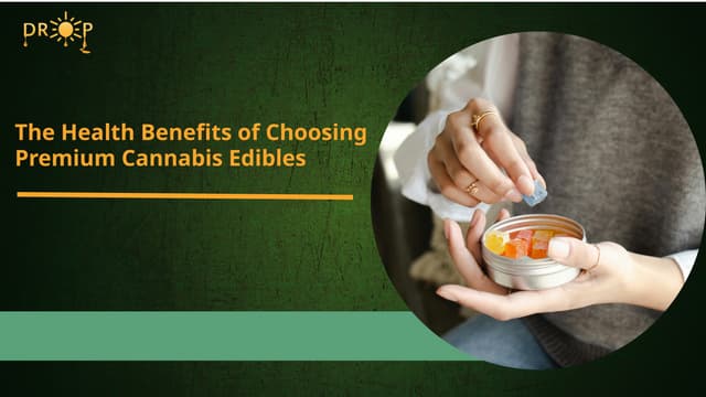 The Health Benefits of Choosing Premium Cannabis Edibles | PPT