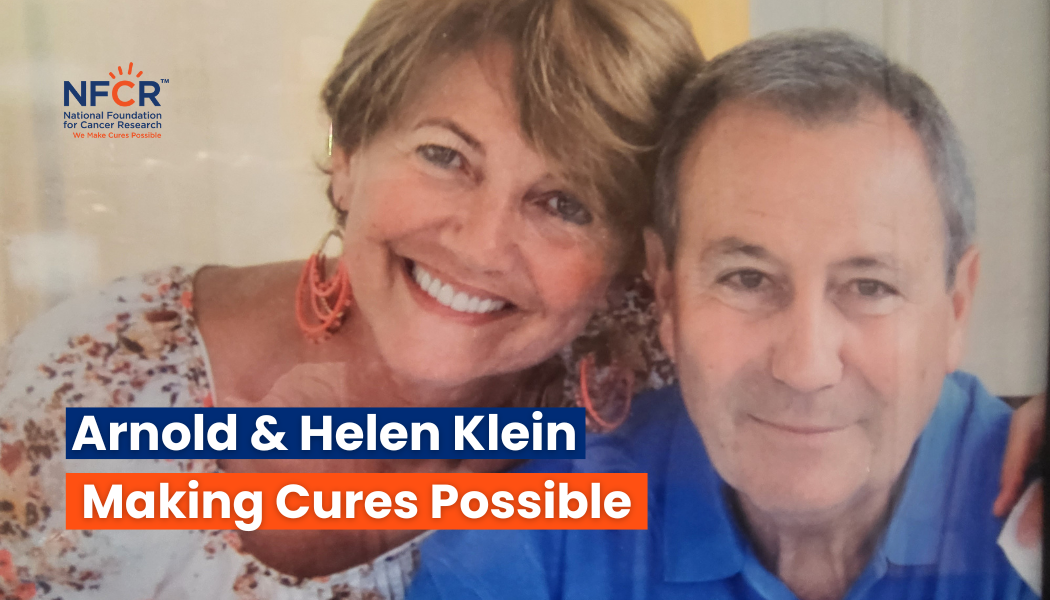 Arnold and Helen Klein, Making Cures Possible for Other Cancer Patients