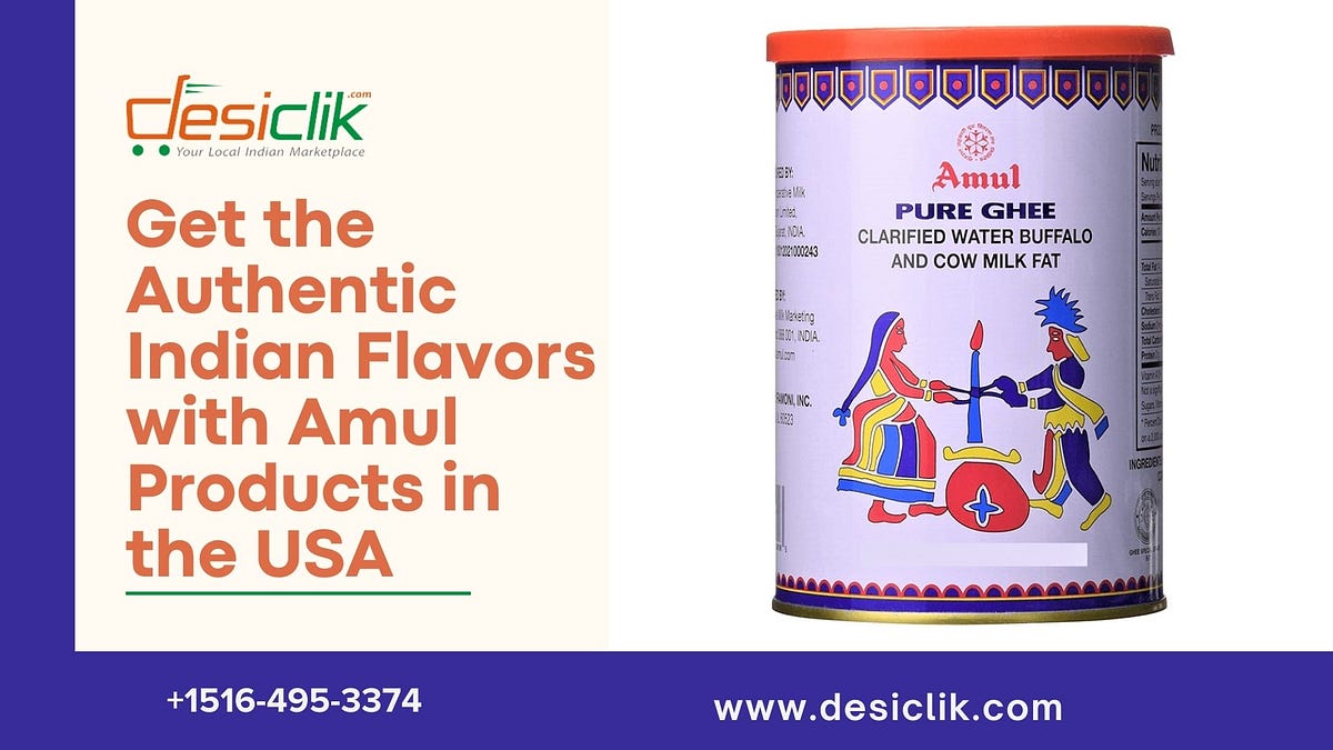 Get the Authentic Indian Flavors with Amul Products in the USA | by DesiClik | Dec, 2024 | Medium