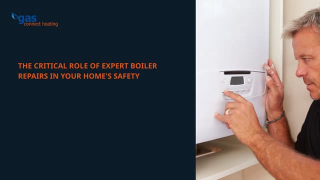 The Critical Role of Expert Boiler Repairs in Your Home's Safety | PPT