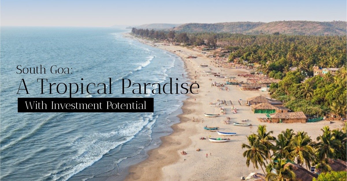 South Goa: A Tropical Paradise with Investment Potential - TIRASYA