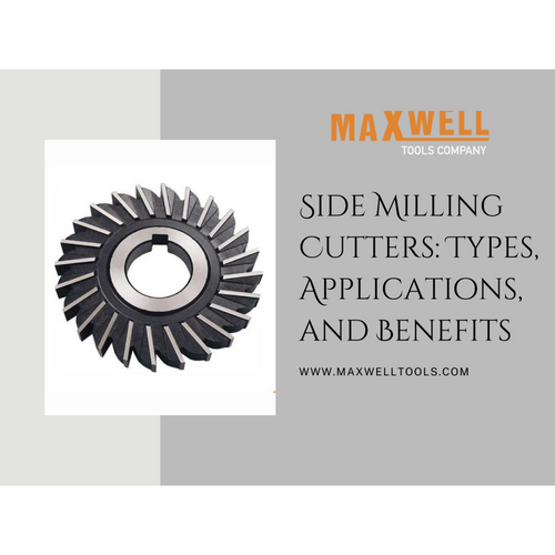 Side Milling Cutters Types, Applications, and Benefits