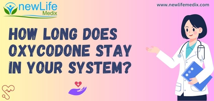 How Long Does Oxycodone Stay In Your System - 2023 Analysis