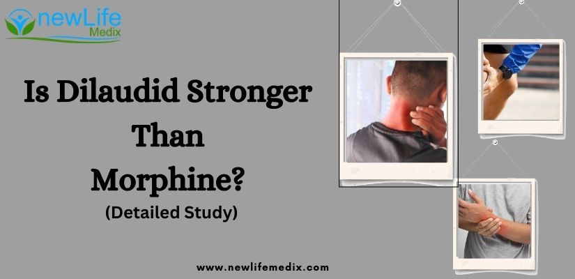 Is Dilaudid Stronger Than Morphine? (Detailed Study) - Newlifemedix