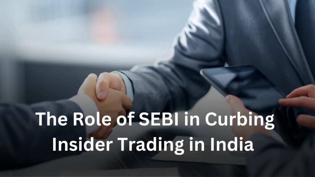 The Role of SEBI in Curbing Insider Trading in India  - Basicinfohub