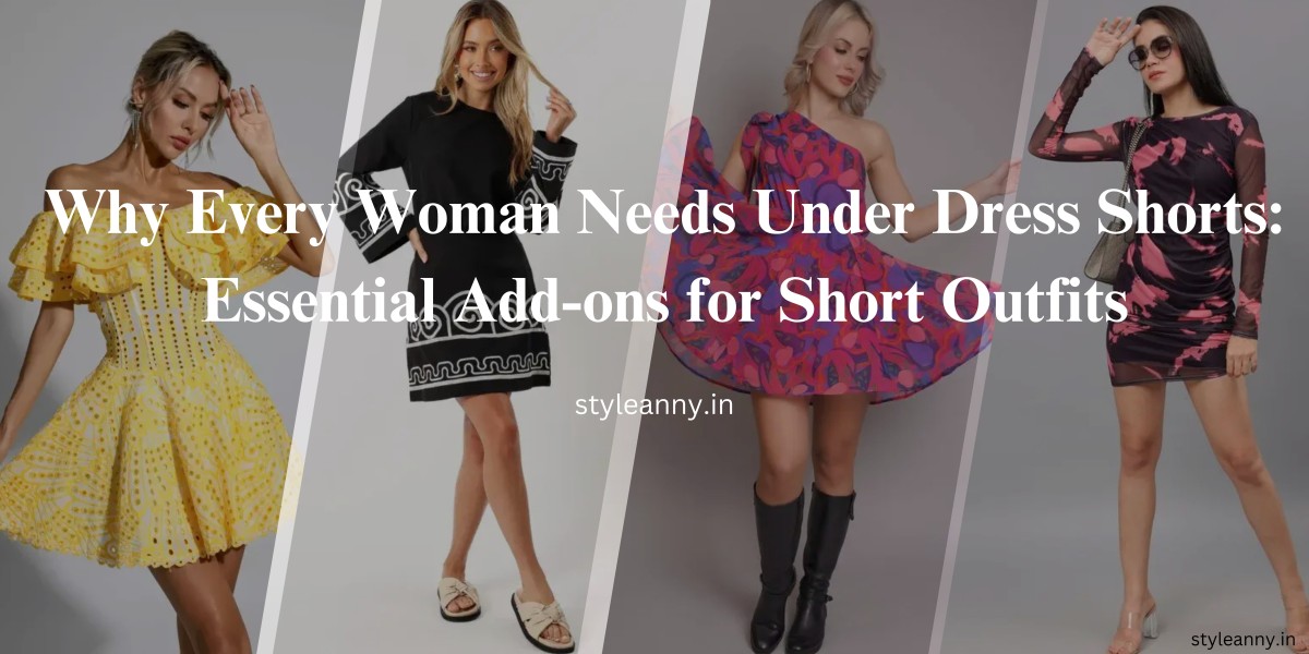 Why Every Woman Needs Under Dress Shorts: Essential Add-ons for Short Outfits