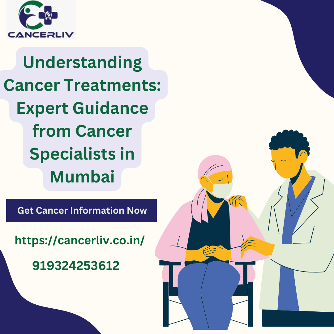 Understanding Cancer Treatments: Expert Guidance from Cancer Specialists in Mumbai | by Shraddhanr | Dec, 2024 | Medium