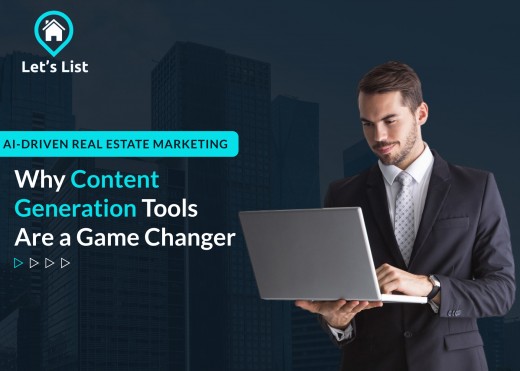 AI-Driven Real Estate Marketing: Why Content Generation Tools Are a Game Changer – letslist.homes