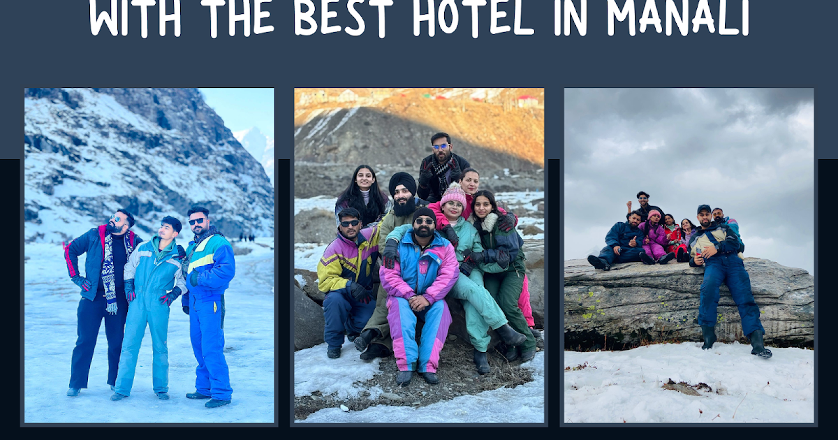 Make the most of your family trip with the best hotel in Manali