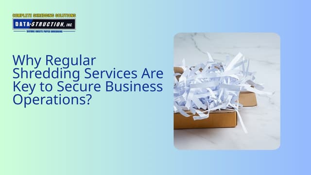 Why Regular Shredding Services Are Key to Secure Business Operations? | PPT