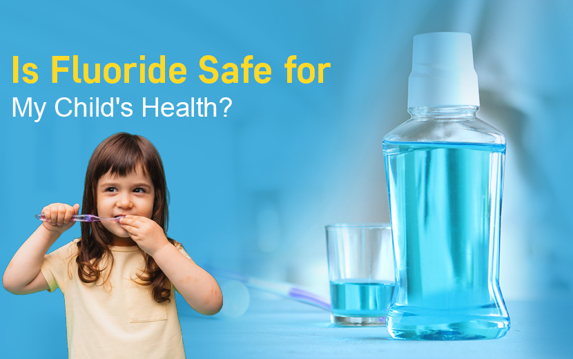 Is Fluoride Safe for Your Child's Health?