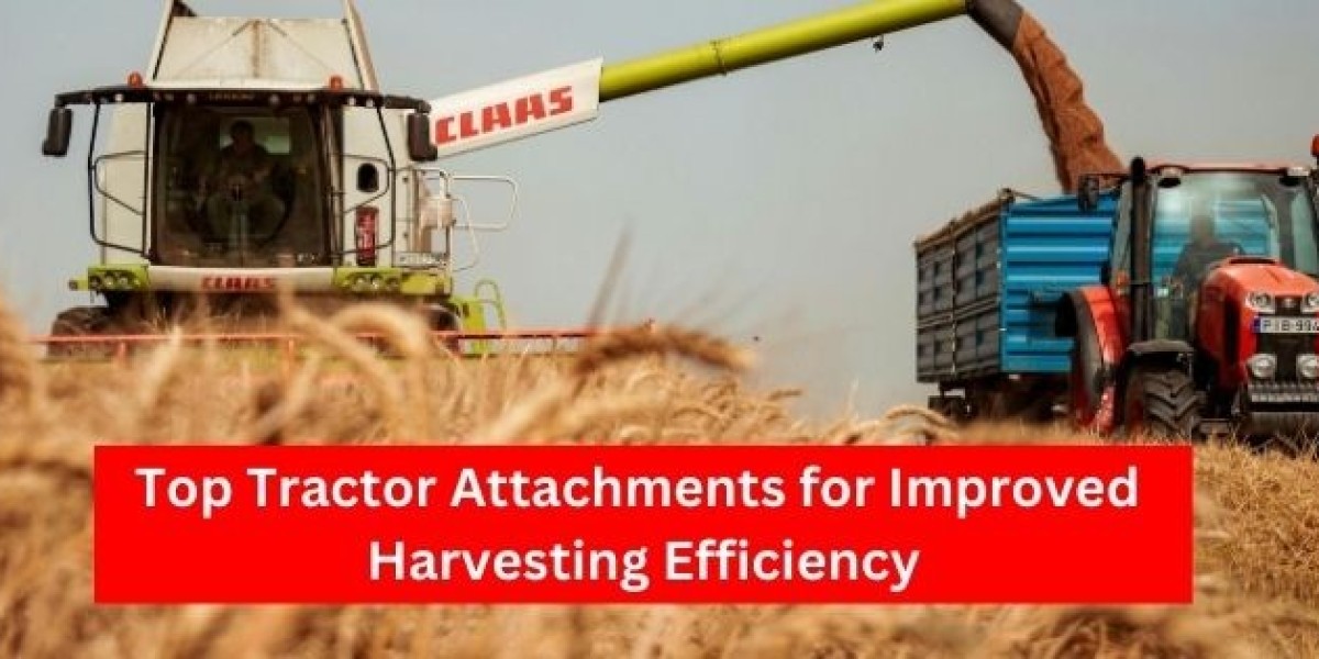 Top Tractor Attachments for Improved Harvesting Efficiency