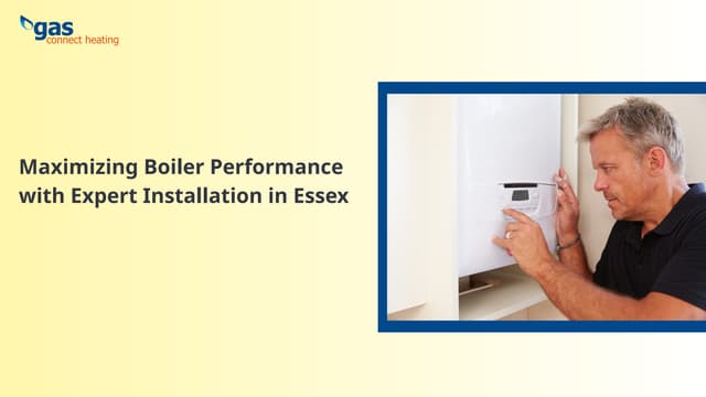 Maximizing Boiler Performance with Expert Installation in Essex | PPT