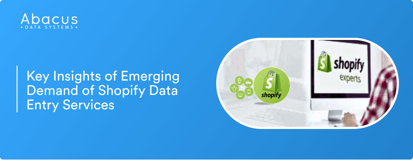 Key Insights of Emerging Demand of Shopify Data Entry Services