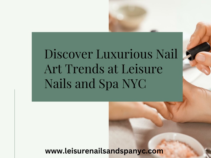 Discover Luxurious Nail Art Trends at Leisure Nails and Spa NYC