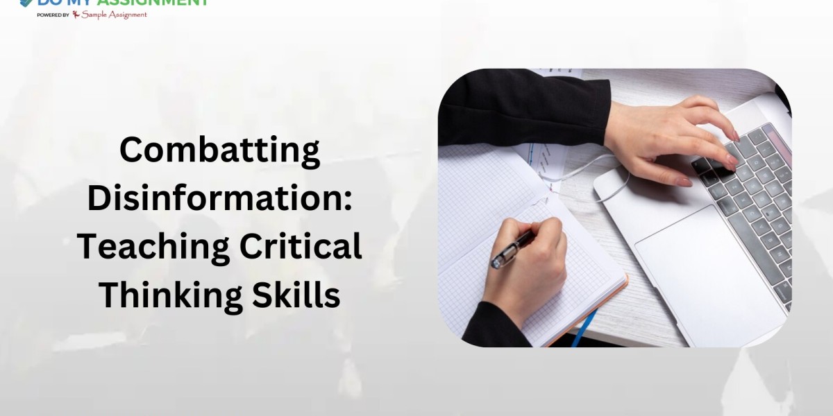 Combatting Disinformation: Teaching Critical Thinking Skills