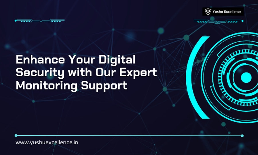 Enhance Your Digital Security with Our Expert Monitoring Support