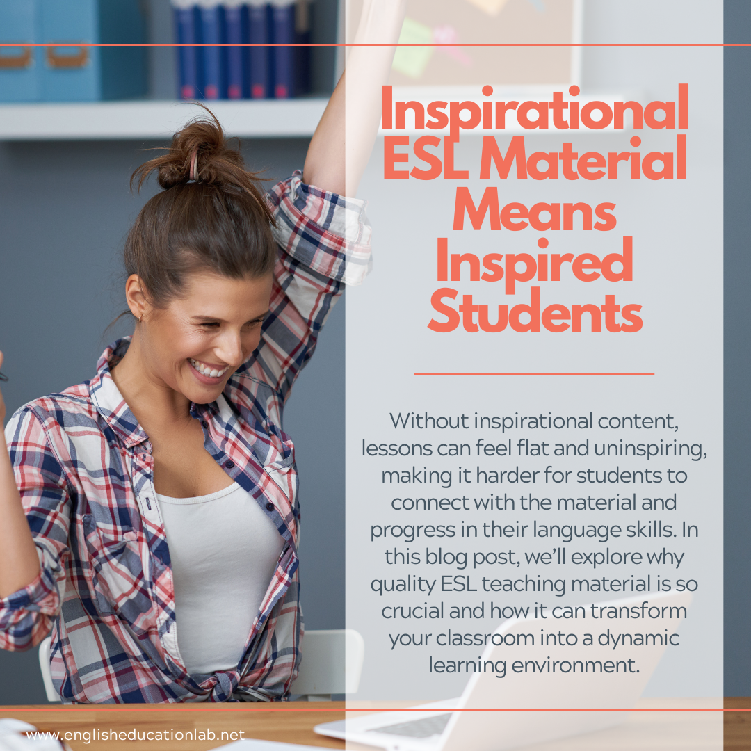 Inspirational ESL teaching material means inspired students!