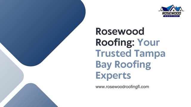 Rosewood Roofing: Tampa Bay's Trusted Roofing Experts | PPT