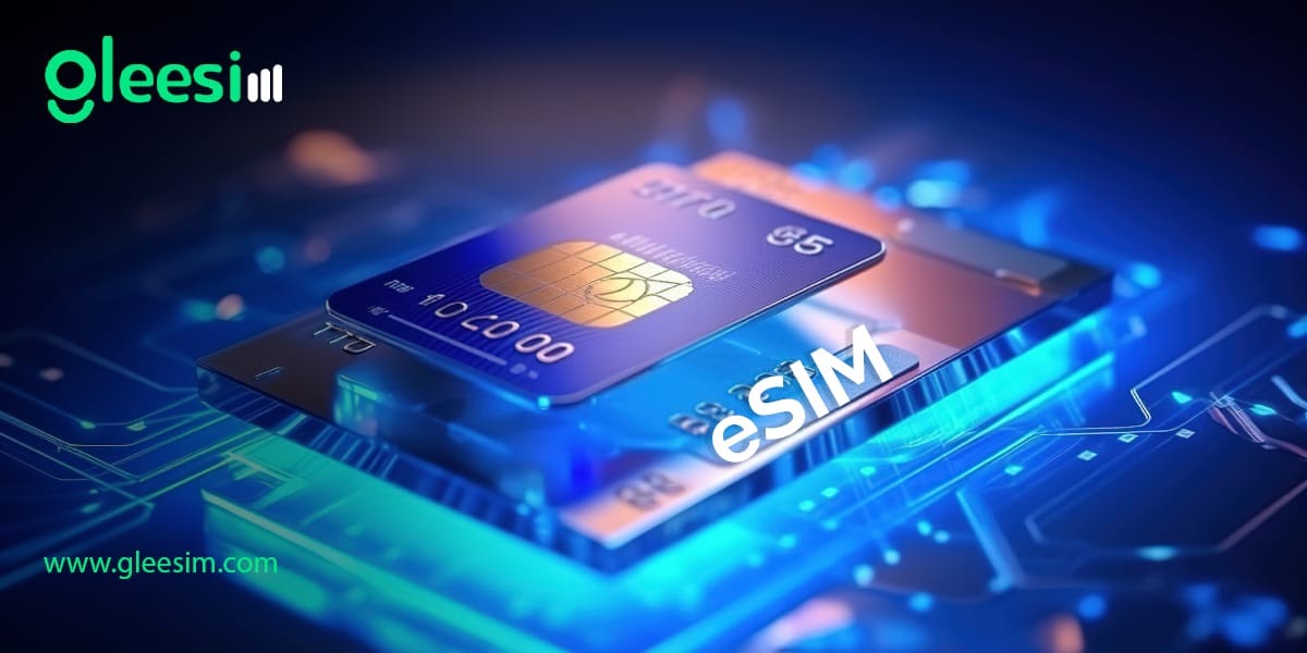 Best eSIM for Traveling Stay Connected with Gleesim