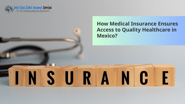 How Medical Insurance Ensures Access to Quality Healthcare in Mexico? | PPT