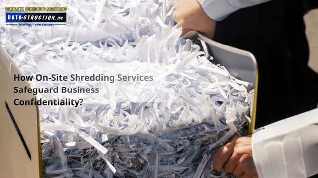 How On-Site Shredding Services Safeguard Business Confidentiality? | PPT