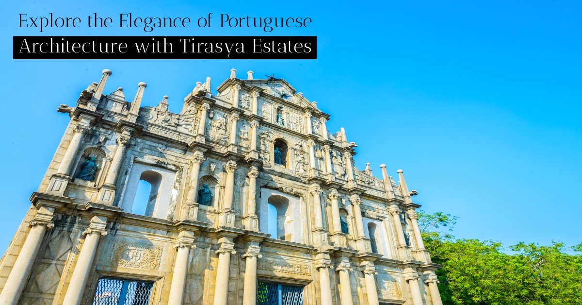 Explore the Elegance of Portuguese Architecture with Tirasya Estates