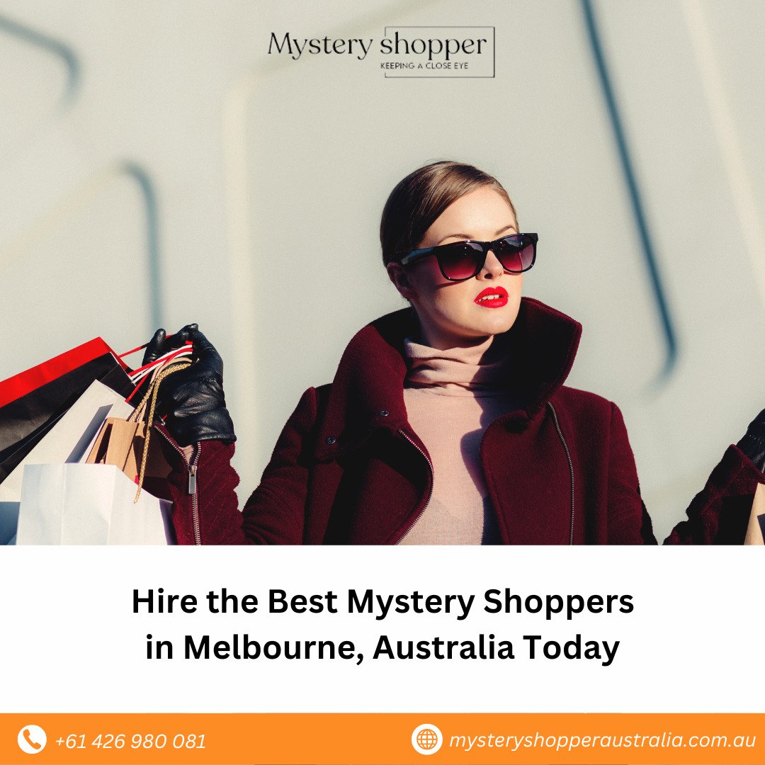 Hire the Best Mystery Shoppers in Melbourne, Australia Today