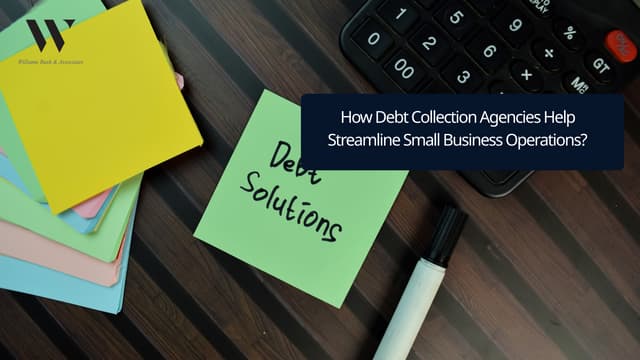 How Debt Collection Agencies Help Streamline Small Business Operations? | PPT