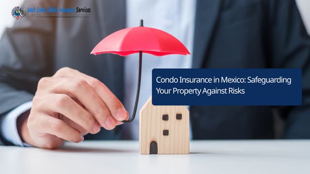 Condo Insurance in Mexico: Safeguarding Your Property Against Risks | PPT