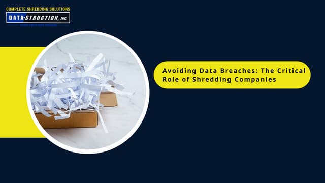 Avoiding Data Breaches: The Critical Role of Shredding Companies | PPT