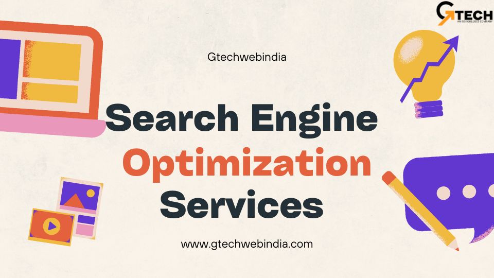 How Search Engine Optimization Services Can Boost Your Business – gtechwebindia