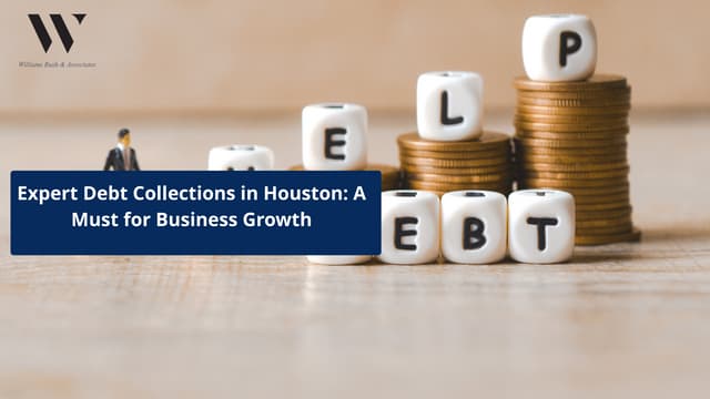 Expert Debt Collections in Houston: A Must for Business Growth | PPT