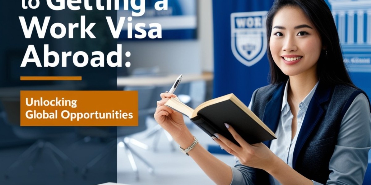 Your Guide to Getting a Work Visa Abroad: Unlocking Global Opportunities