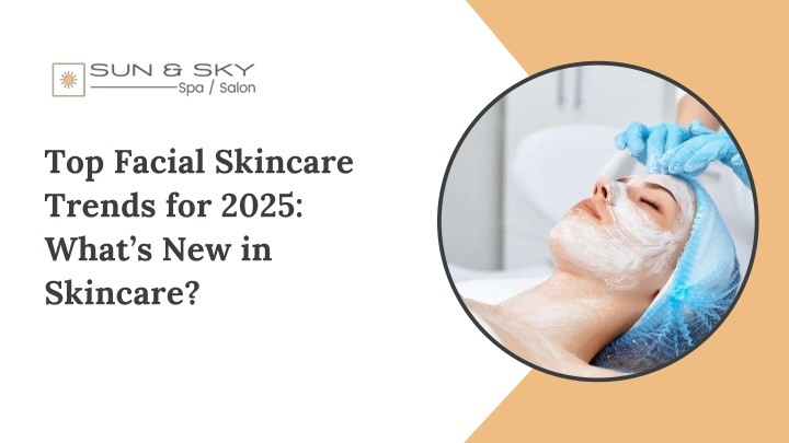 Top Facial Skincare Trends for 2025: What’s New in Skincare?