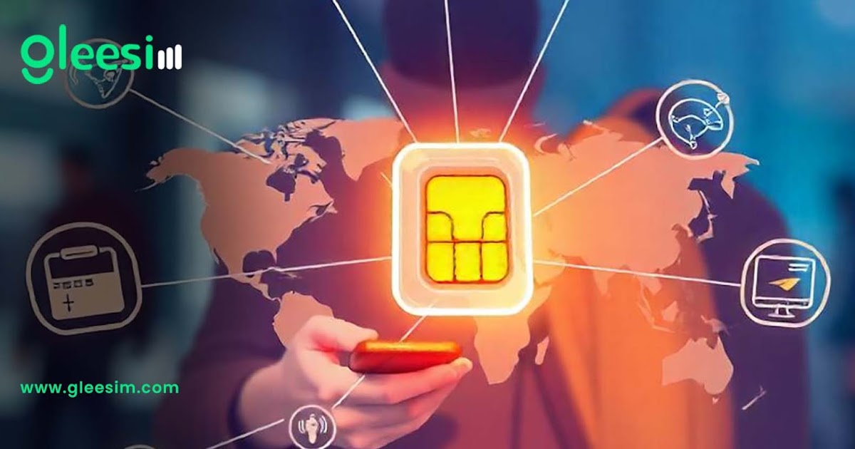 eSIM for Travel The Best Connectivity Solution with Gleesim