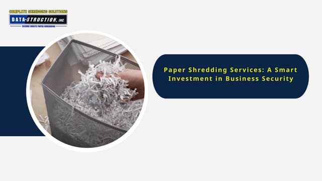 Paper Shredding Services: A Smart Investment in Business Security | PPT