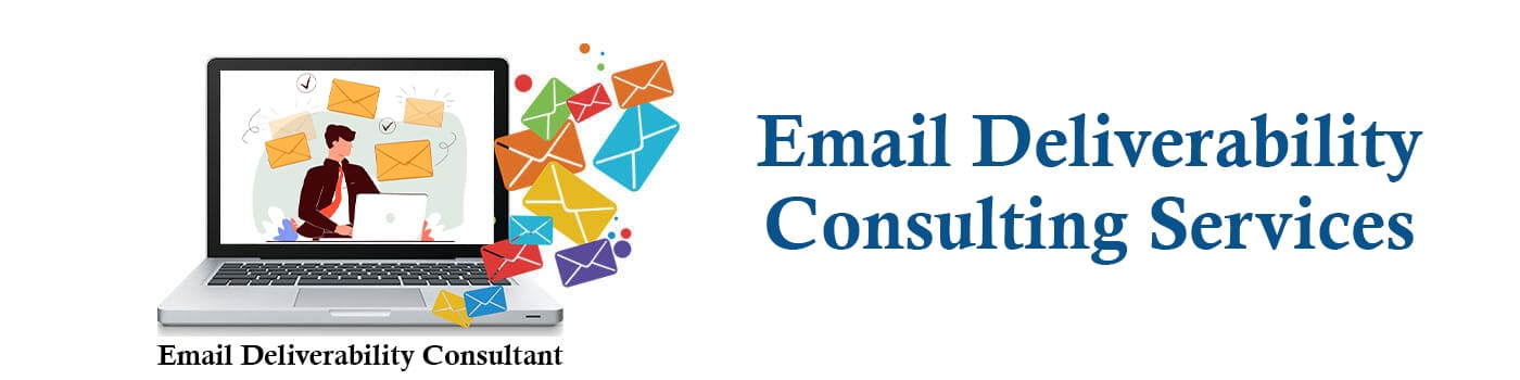 Email Deliverability Consulting Services, Email Deliverability Consultant