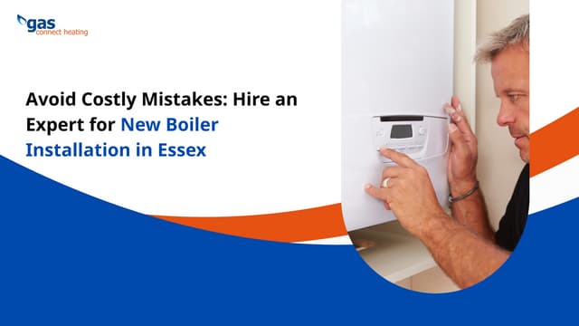 Avoid Costly Mistakes: Hire an Expert for New Boiler Installation in Essex | PPT